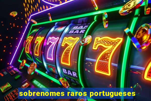 sobrenomes raros portugueses